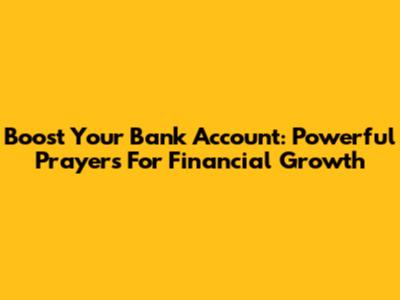 Boost Your Bank Account: Powerful Prayers For Financial Growth