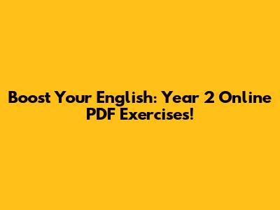 Boost Your English: Year 2 Online PDF Exercises!