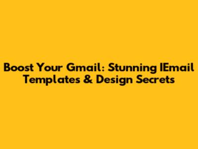 Boost Your Gmail: Stunning IEmail Templates & Design Secrets
