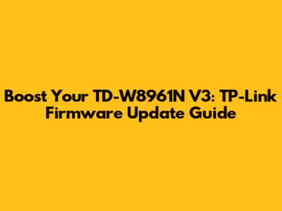 Boost Your TD-W8961N V3: TP-Link Firmware Update Guide