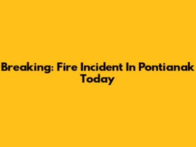 Breaking: Fire Incident In Pontianak Today