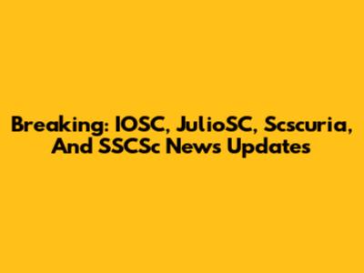 Breaking: IOSC, JulioSC, Scscuria, And SSCSc News Updates
