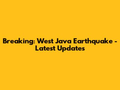 Breaking: West Java Earthquake - Latest Updates
