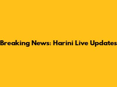 Breaking News: Harini Live Updates