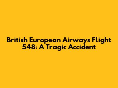 British European Airways Flight 548: A Tragic Accident