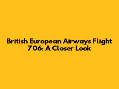 British European Airways Flight 706: A Closer Look