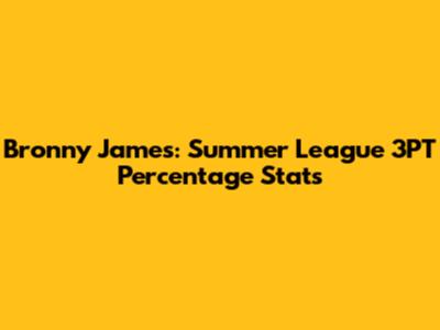 Bronny James: Summer League 3PT Percentage Stats