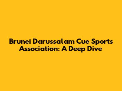 Brunei Darussalam Cue Sports Association: A Deep Dive