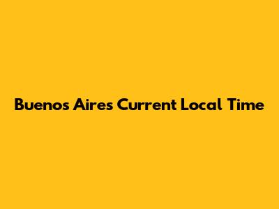 Buenos Aires Current Local Time