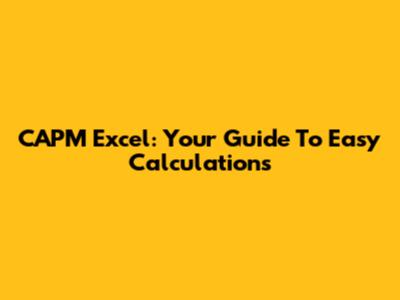 CAPM Excel: Your Guide To Easy Calculations