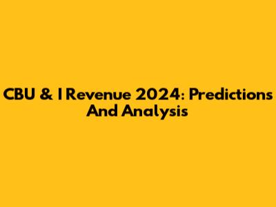 CBU & I Revenue 2024: Predictions And Analysis
