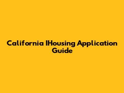 California IHousing Application Guide