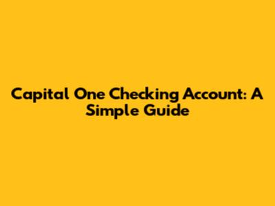 Capital One Checking Account: A Simple Guide