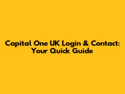 Capital One UK Login & Contact: Your Quick Guide
