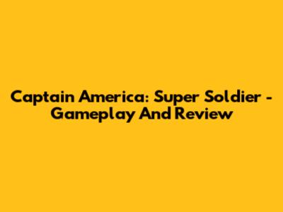 Captain America: Super Soldier - Gameplay And Review