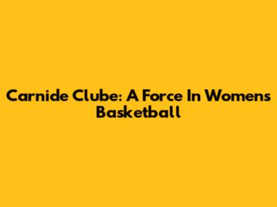 Carnide Clube: A Force In Women's Basketball