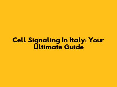 Cell Signaling In Italy: Your Ultimate Guide
