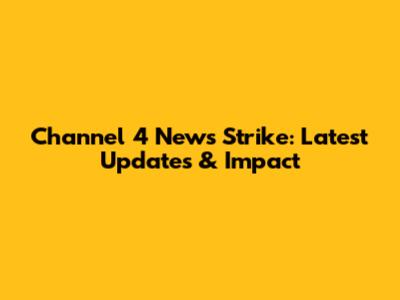 Channel 4 News Strike: Latest Updates & Impact