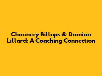 Chauncey Billups & Damian Lillard: A Coaching Connection