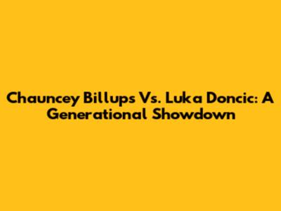 Chauncey Billups Vs. Luka Doncic: A Generational Showdown