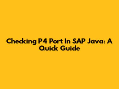 Checking P4 Port In SAP Java: A Quick Guide