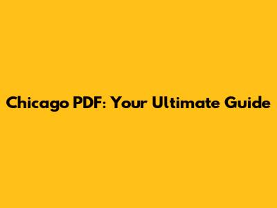 Chicago PDF: Your Ultimate Guide