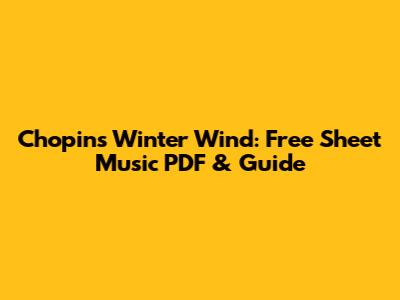 Chopin's Winter Wind: Free Sheet Music PDF & Guide