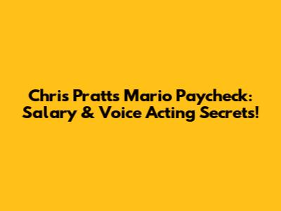 Chris Pratt's Mario Paycheck: Salary & Voice Acting Secrets!