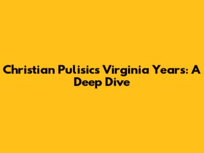 Christian Pulisic's Virginia Years: A Deep Dive
