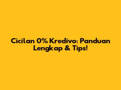 Cicilan 0% Kredivo: Panduan Lengkap & Tips!