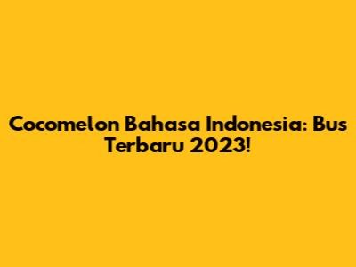 Cocomelon Bahasa Indonesia: Bus Terbaru 2023!