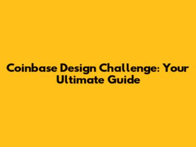 Coinbase Design Challenge: Your Ultimate Guide