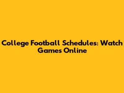 College Football Schedules: Watch Games Online
