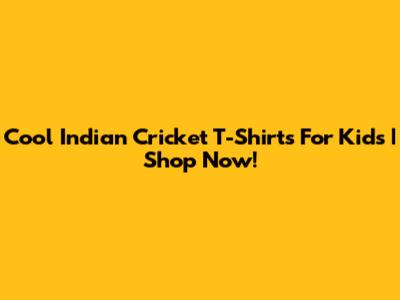 Cool Indian Cricket T-Shirts For Kids | Shop Now!