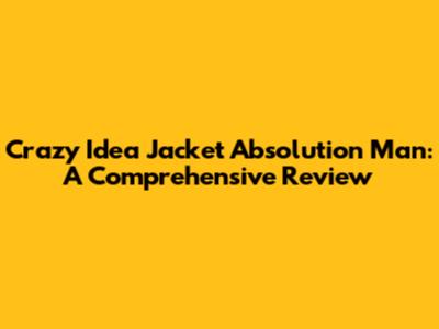 Crazy Idea Jacket Absolution Man: A Comprehensive Review