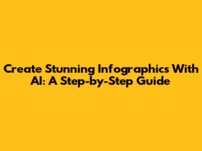 Create Stunning Infographics With AI: A Step-by-Step Guide