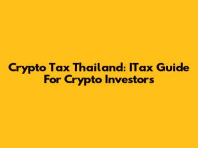 Crypto Tax Thailand: ITax Guide For Crypto Investors