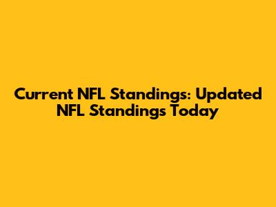Current NFL Standings: Updated NFL Standings Today