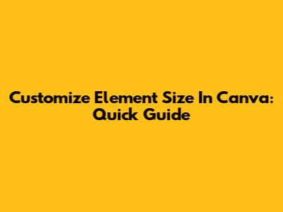 Customize Element Size In Canva: Quick Guide