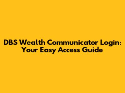 DBS Wealth Communicator Login: Your Easy Access Guide