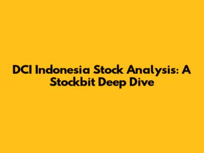 DCI Indonesia Stock Analysis: A Stockbit Deep Dive