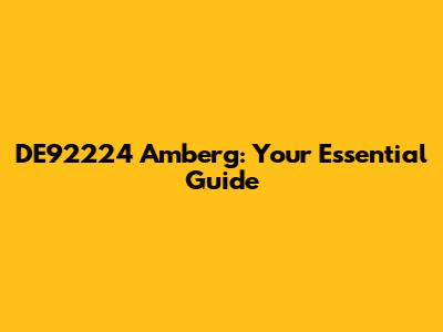 DE92224 Amberg: Your Essential Guide