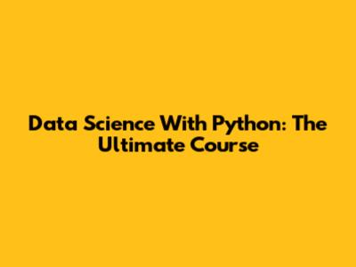 Data Science With Python: The Ultimate Course