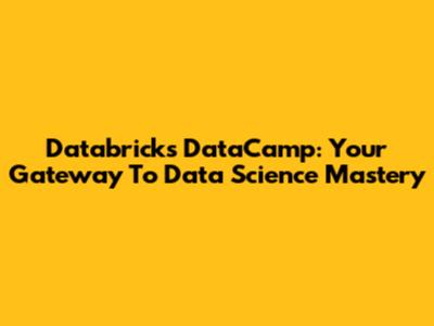 Databricks DataCamp: Your Gateway To Data Science Mastery