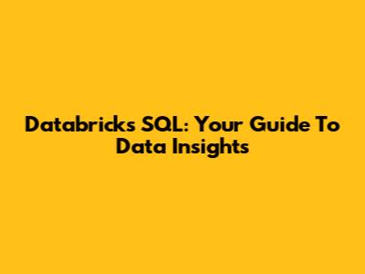 Databricks SQL: Your Guide To Data Insights