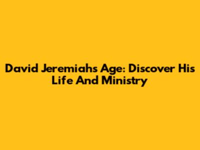 David Jeremiah's Age: Discover His Life And Ministry