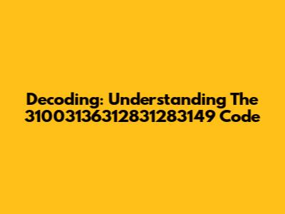 Decoding: Understanding The 31003136312831283149 Code