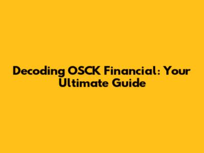Decoding OSCK Financial: Your Ultimate Guide