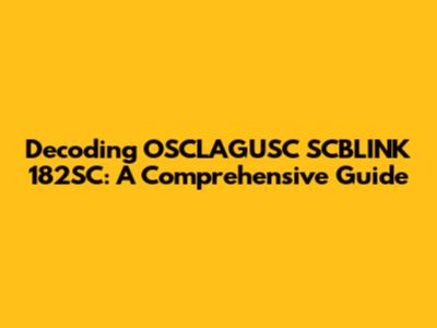 Decoding OSCLAGUSC SCBLINK 182SC: A Comprehensive Guide