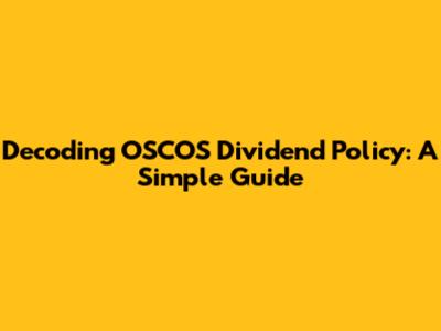 Decoding OSCOS Dividend Policy: A Simple Guide